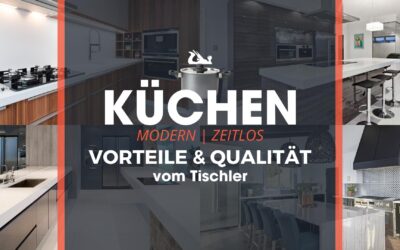 Küchen vom Tischler: Maßgeschneiderte Eleganz für dein Zuhause